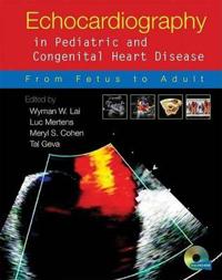 Echocardiography in Pediatric and Congenital Heart Disease: From Fetus to Adult [With DVD ROM]