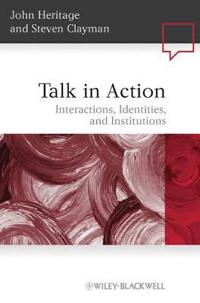 Talk in Action: Interactions, Identities, and Institutions
