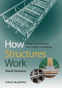 How Structures Work: Design and Behaviour from Bridges to Buildings