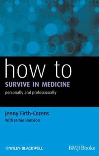How to Survive in Medicine: Personally and Professionally