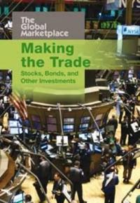 Making the Trade: Stocks, Bonds and Other Investments