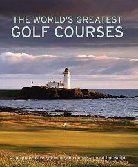 World's Greatest Golf Courses