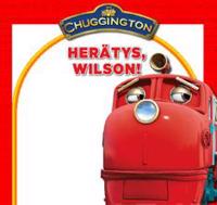 Chuggington: Herätys, Wilson!