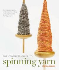 The Complete Guide to Spinning Yarn