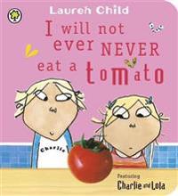 Charlie and Lola: I Will Not Ever Never Eat a Tomato