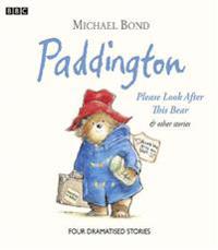 Paddington: Please Look After This Bear and Other Stories
