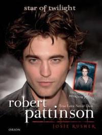 Robert Pattinson: True Love Never Dies [With Poster]