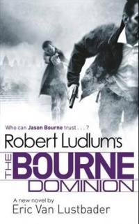 Robert Ludlum's the Bourne Dominion. by Eric Van Lustbader, Robert Ludlum