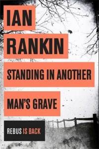 Standing in Another Man's Grave. Ian Rankin
