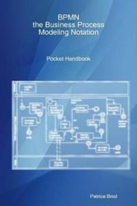 BPMN, the Business Process Modeling Notation Pocket Handbook
