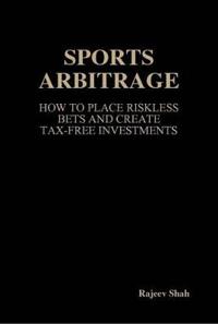 Sports Arbitrage - How To Place Riskless Bets & Create Tax-Free Investments