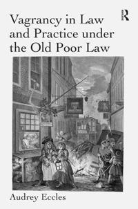 Vagrancy in Law and Practice Under the Old Poor Law