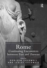 Rome: Continuing Encounters Between Past and Present