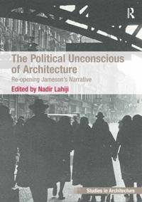 The Political Unconscious of Architecture