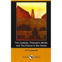 Outsider, Pickman's Model, and the Picture in the House (Dodo Press)