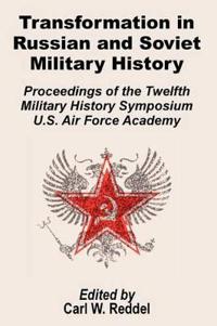 Transformation in Russian and Soviet Military History: Proceedings of the Twelfth Military Symposium U.S. Air Force Academy