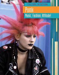 Punk: Music, Fashion, Attitude!