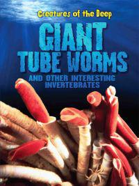 Giant Tube Worms and Other Interesting Invertebrates