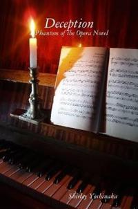 Deception: A Phantom of the Opera Novel