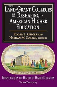 The Land-grant Colleges and the Reshaping of American Higher Education