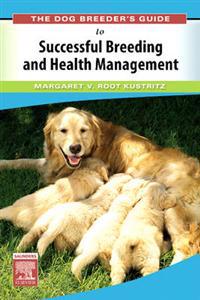 The Dog Breeder's Guide to Successful Breeding and Health Management