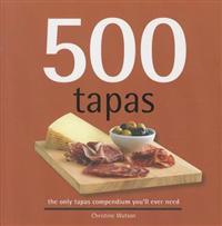 500 Tapas: The Only Tapas Compendium You'll Ever Need