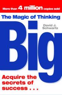 The Magic of Thinking Big. David J. Schwarz