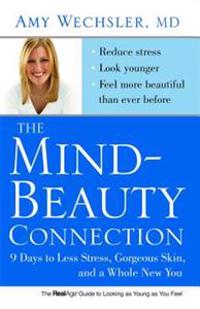 The Mind-Beauty Connection: 9 Days to Less Stress, Gorgeous Skin, and a Whole New You