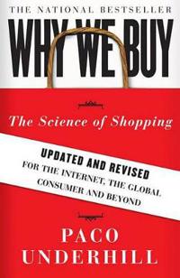Why We Buy: The Science of Shopping: Updated and Revised for the Internet, the Global Consumer, and Beyond