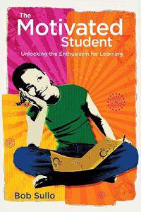 The Motivated Student: Unlocking the Enthusiasm for Learning