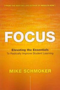 Focus: Elevating the Essentials to Radically Improve Student Learning