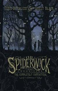 The Spiderwick Chronicles: The Completely Fantastical Edition: The Field Guide; The Seeing Stone; Lucinda's Secret; The Ironwood Tree; The Wrath of Mu