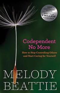 Codependent No More: How to Stop Controlling Others and Start Caring for Yourself