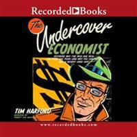 The Undercover Economist: Exposing Why the Rich Are Rich, the Poor Are Poor-And Why You Can Never Buy a Decent Used Car