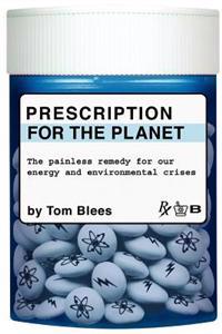 Prescription for the Planet: The Painless Remedy for Our Energy & Environmental Crises