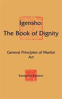 Igensho: The Book of Dignity: General Principles of Martial Art