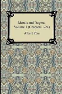 Morals and Dogma, Volume 1 (Chapters 1-24)