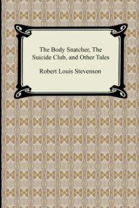 The Body Snatcher, the Suicide Club, and Other Tales