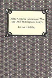 On the Aesthetic Education of Man and Other Philosophical Essays