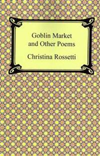 Goblin Market and Other Poems
