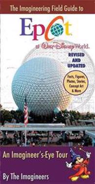 The Imagineering Field Guide to EPCOT at Walt Disney World: An Imagineer's-Eye Tour