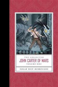The Collected John Carter of Mars, Volume One: A Princess of Mars/The Gods of Mars/The Warlord of Mars