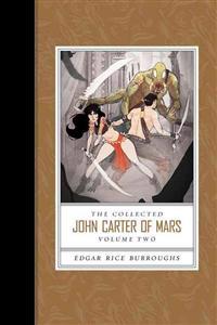 The Collected John Carter of Mars, Volume Two: Thuvia, Maid of Mars/The Chessmen of Mars/The Master Mind of Mars/A Fighting Man of Mars