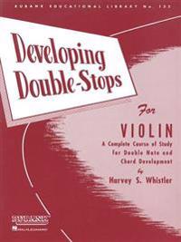Developing Double-Stops for Violin: A Complete Course of Study for Double Note and Chord Development