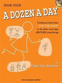 A Dozen a Day, Book 4: Technical Exercises FOR THE PIANO to Be Done Each Day BEFORE Practising [With CD]