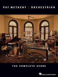 Pat Metheny: Orchestrion: The Complete Score