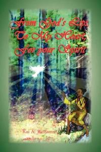 From God's Lips, to My Heart, for Your Spirit