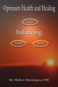 Optimum Health and Healing: Balancing Body, Mind, and Spirit