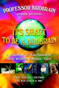 It's Smart to Be a Birdbrain: A Collection of 
