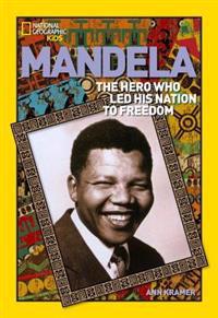 Mandela: The Rebel Who Led His Nation to Freedom